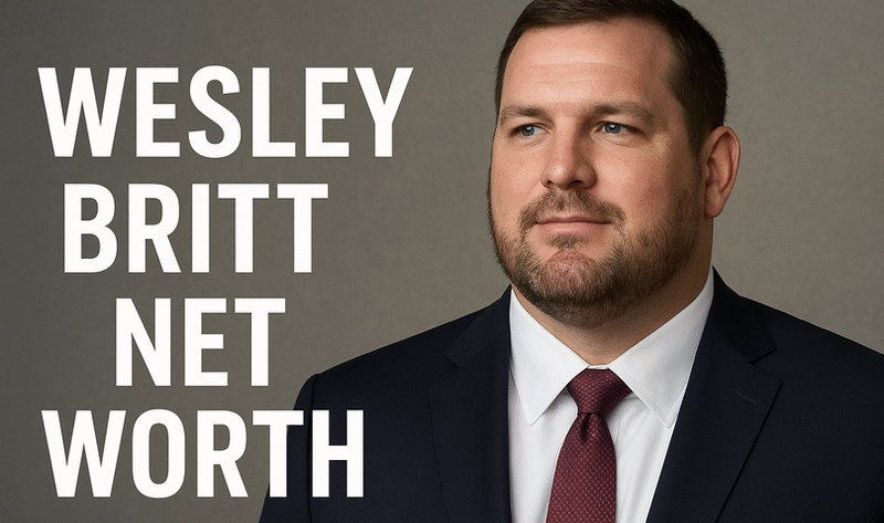 Wesley Britt Net Worth in 2025: Career, Earnings, and Financial Insights