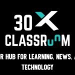 Discover Classroom 30x – Your Hub for Learning, News, and Technology